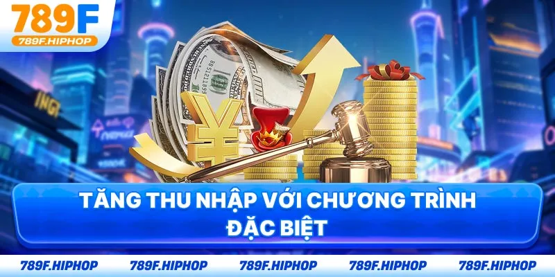 Tăng thu nhập với chương trình đặc biệt